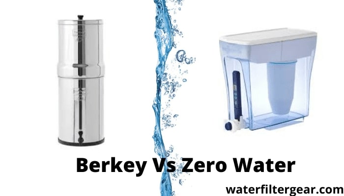 Berkey Vs Zero Water