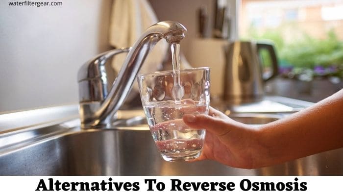 Alternatives To Reverse Osmosis