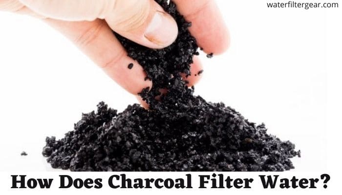 How Does Charcoal Filter Water