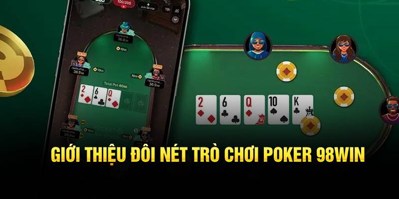 Giới thiệu đôi nét game Poker 98WIN